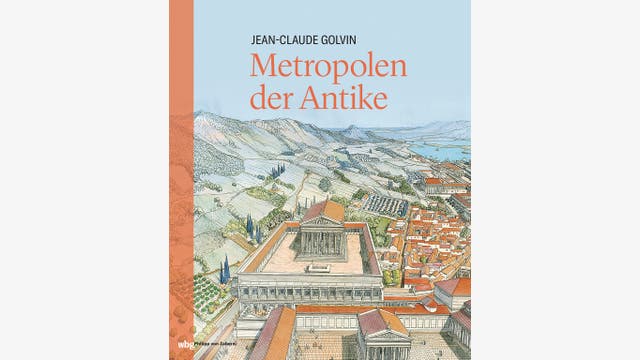 Jean-Claude Golvin: Metropolen der Antike