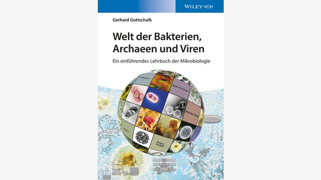 Gerhard Gottschalk: Welt der Bakterien, Archaeen und Viren