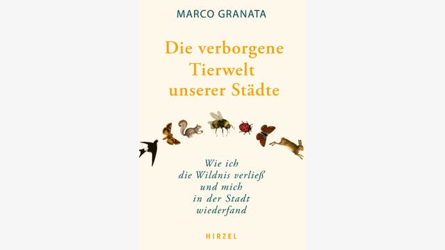 Marco Granata: Die verborgene Tierwelt unserer Städte
