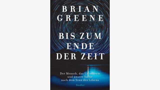 Brian Greene: Bis zum Ende der Zeit