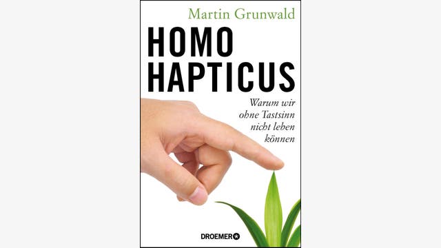 Martin Grunwald: Homo hapticus