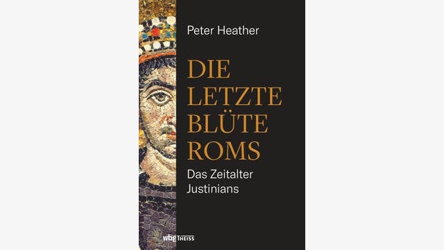 Peter Heather: Die letzte Blüte Roms