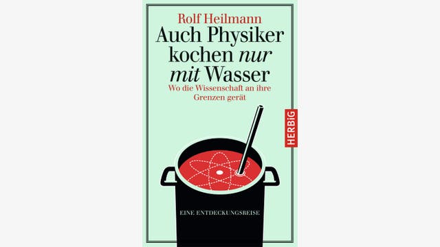 Rolf Heilmann: Auch Physiker kochen nur mit Wasser