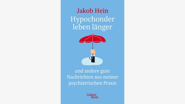 Jakob Hein: Hypochonder leben länger  