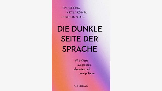 Tim Henning, Nikola Kompa, Christian Nimtz: Die dunkle Seite der Sprache
