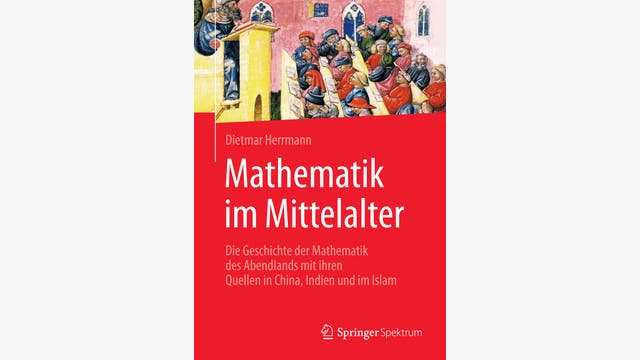 Dietmar Herrmann: Mathematik im Mittelalter
