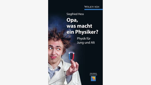 Siegfried Hess: Opa, was macht ein Physiker?