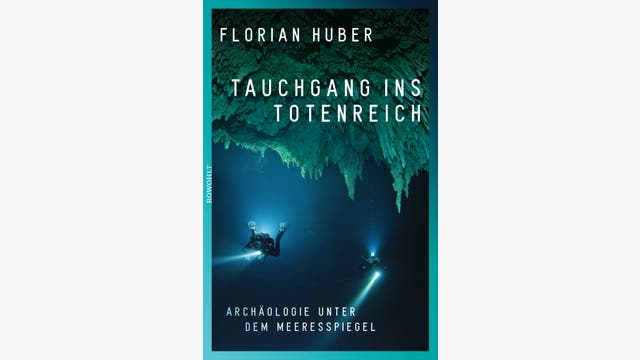 Florian Huber: Tauchgang ins Totenreich