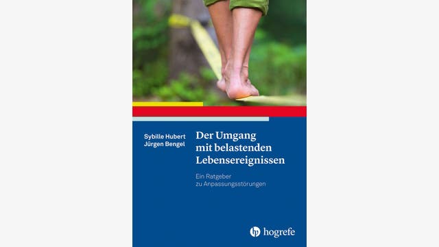 Sybille Hubert und Jürgen Bengel: Der Umgang mit belastenden Lebensereignissen