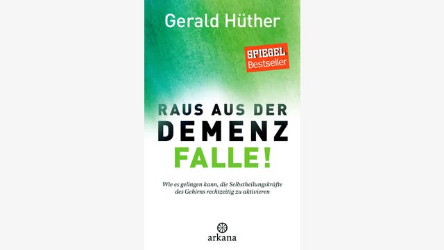 Gerald Hüther: Raus aus der Demenzfalle!