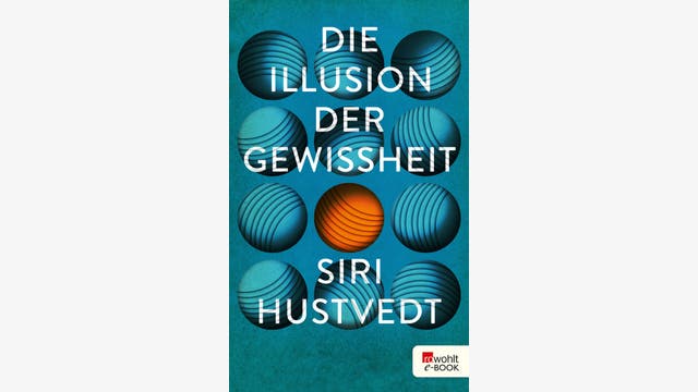 Siri Hustvedt  : Die Illusion der Gewissheit  