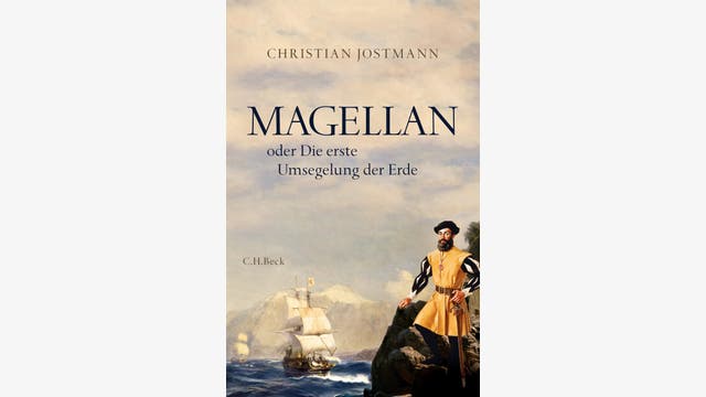 Christian Jostmann: Magellan oder Die erste Umsegelung der Erde