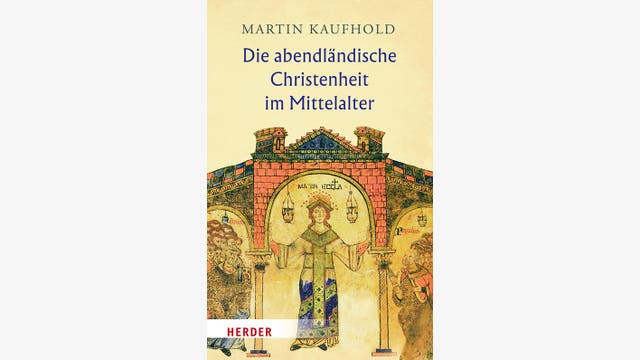 Martin Kaufhold: Die abendländische Christenheit im Mittelalter