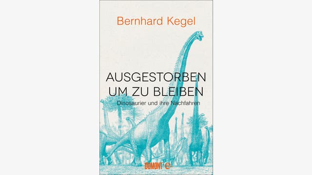 Bernhard Kegel: Ausgestorben, um zu bleiben