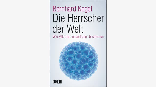 Bernhard Kegel: Die Herrscher der Welt