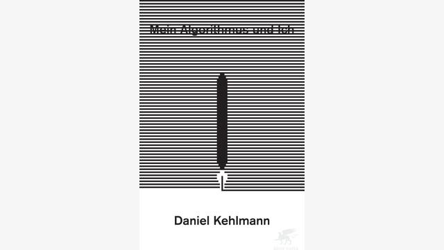 Daniel Kehlmann: Mein Algorithmus und Ich