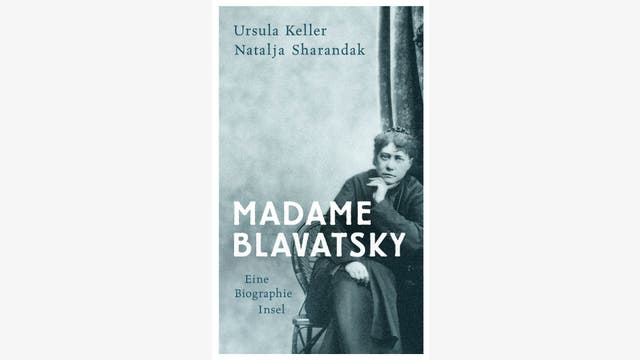 Ursula Keller und Natalja Sharandak: Madame Blavatsky