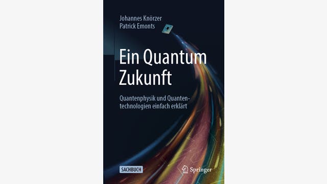 Johannes Knörzer, Patrick Emonts: Ein Quantum Zukunft