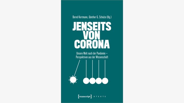 Bernd Kortmann, Günther G. Schulze (Hg.): Jenseits von Corona