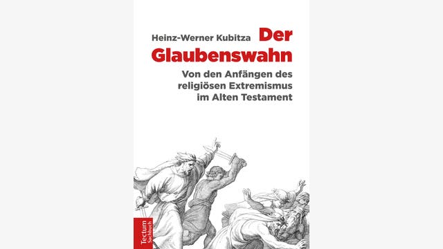 Heinz-Werner Kubitza: Der Glaubenswahn