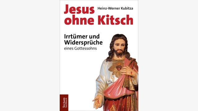 Heinz-Werner Kubitza: Jesus ohne Kitsch