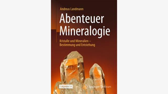 Andreas Landmann: Abenteuer Mineralogie