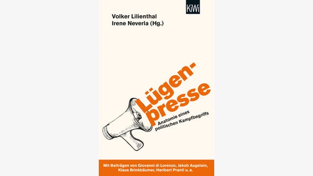 Volker Lilienthal, Irene Neverla (Hg.): Lügenpresse