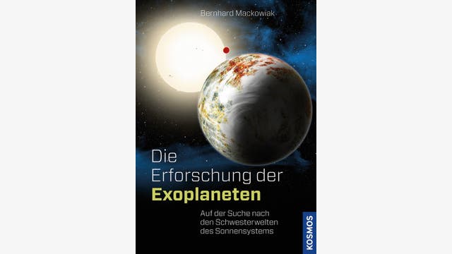 Bernhard Mackowiak: Die Erforschung der Exoplaneten