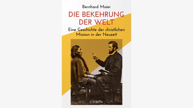 Bernhard Maier: Die Bekehrung der Welt