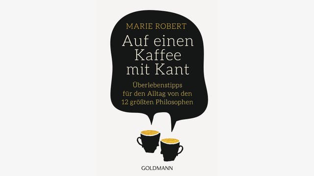 Marie Robert: Auf einen Kaffee mit Kant