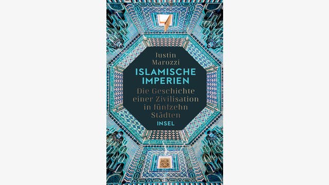 Justin Marozzi : Islamische Imperien 