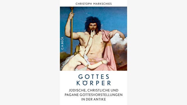 Christoph Markschies: Gottes Körper