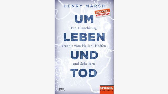 Henry Marsh: Um Leben und Tod