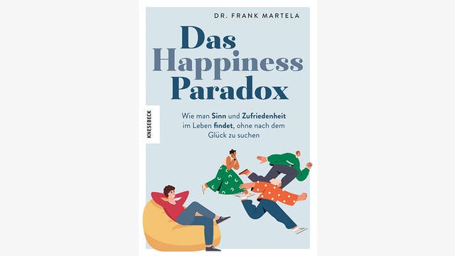 Frank Martela: Das Happiness-Paradox