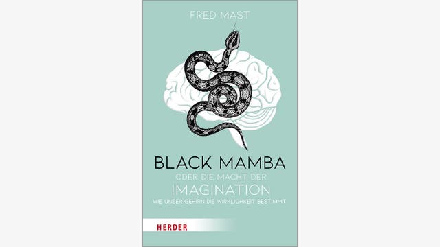 Fred Mast: Black Mamba oder die Macht der Imagination