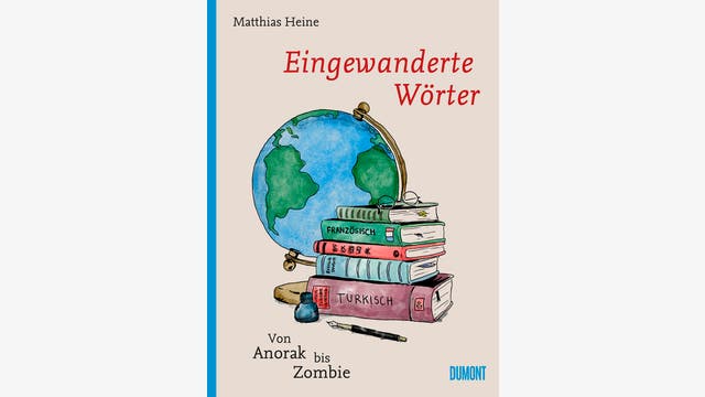 Matthias Heine: Eingewanderte Wörter