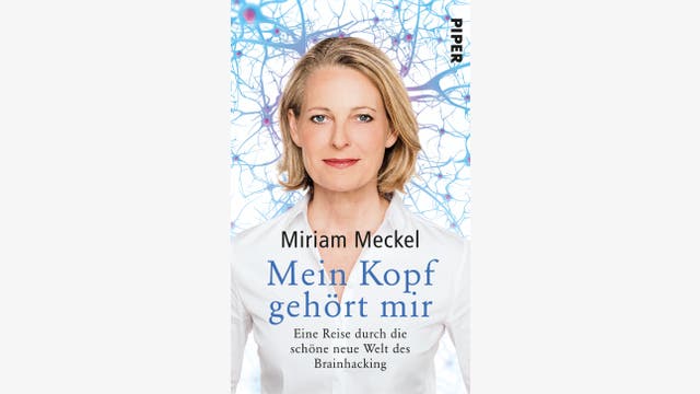 Miriam Meckel  : Mein Kopf gehört mir
