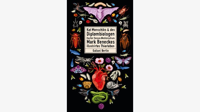 Kat Menschik, Mark Benecke: Kat Menschiks und des Diplombiologen Doctor Rerum Medicinalium Mark Beneckes illustrirtes Thierleben