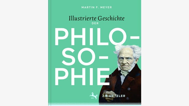 Martin F. Meyer: Illustrierte Geschichte der Philosophie