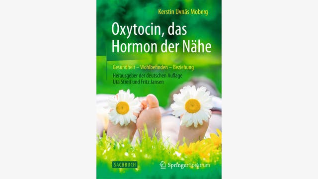 Kerstin Uvnäs Moberg: Oxytocin, das Hormon der Nähe