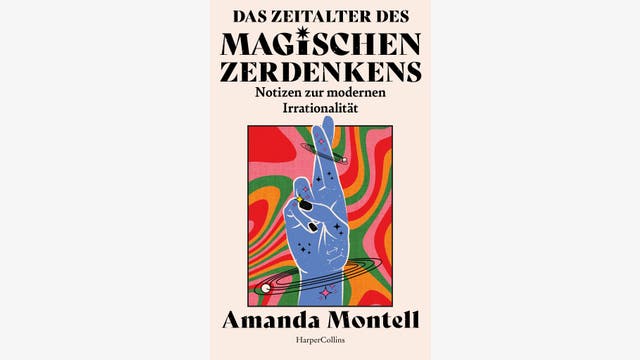 Amanda Montell: Das Zeitalter des magischen Zerdenkens