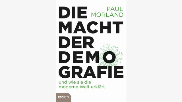 Paul Morland: Die Macht der Demografie