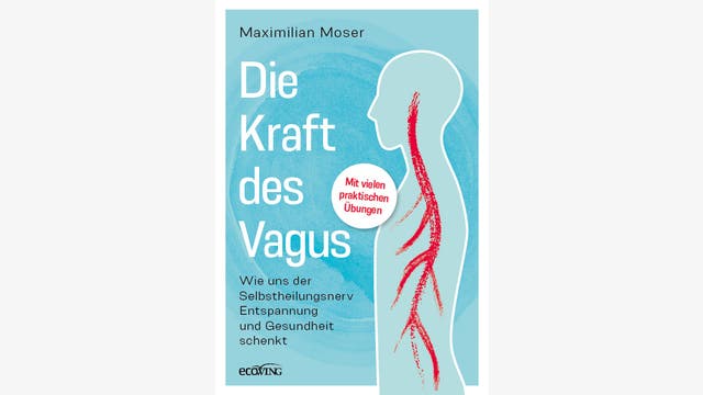Maximilian Moser: Die heilende Kraft des Vagus