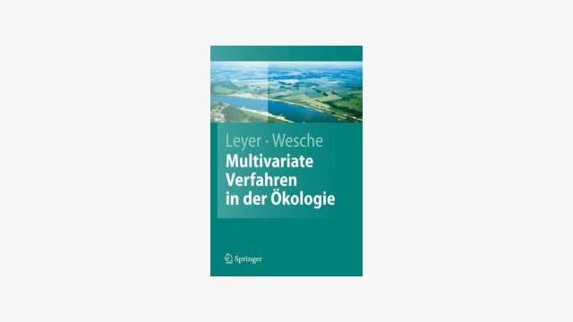 Ilona Leyer und Karsten  Wesche: Multivariate Statistik in der  Ökologie