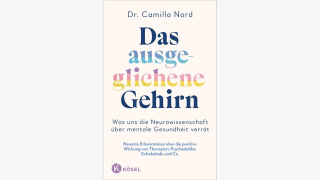 Camilla Nord: Das ausgeglichene Gehirn