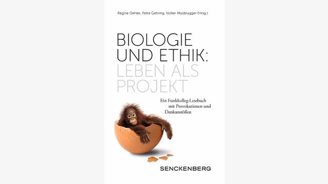 Regina Oehler, Petra Gehring, Volker Mosbrugger (Hg.): Biologie und Ethik  