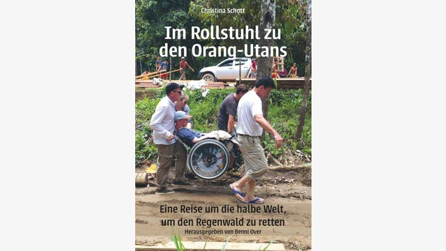 Christina Schott, Benni Over: Im Rollstuhl zu den Orang-Utans
