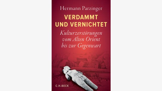 Hermann Parzinger: Verdammt und vernichtet