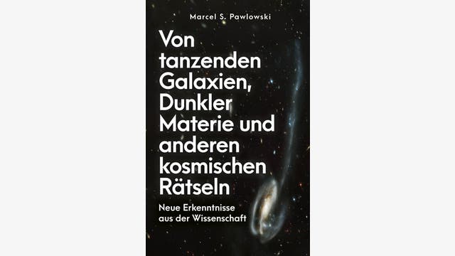 Marcel S. Pawlowski: Von tanzenden Galaxien, Dunkler Materie und anderen kosmischen Rätseln