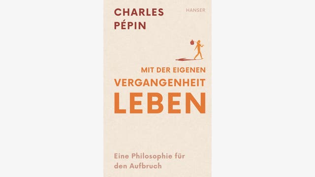 Charles Pépin: Mit der eigenen Vergangenheit leben